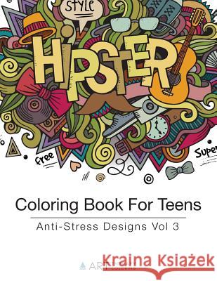 Coloring Book For Teens: Anti-Stress Designs Vol 3 Art Therapy Coloring 9781944427184 Art Therapy Coloring