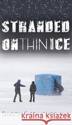 Stranded on Thin Ice Sharon Cassanolochman 9781944878740 Ontario Shore Publishing LLC