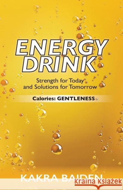 Energy Drink: Calories: Gentleness Kakra Baiden 9781945123009 Air Power