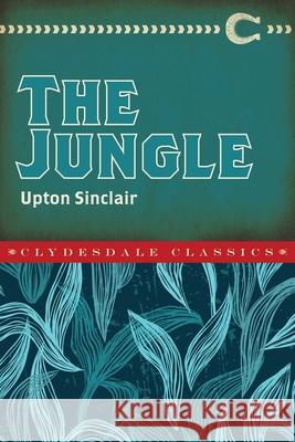 The Jungle Upton Sinclair 9781945186042 Clydesdale Press