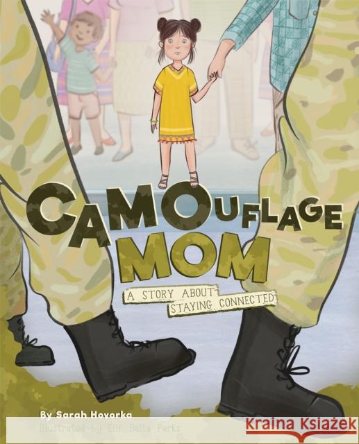 Camouflage Mom: A Military Story About Staying Connected Sarah Hovorka 9781945369612 Cardinal Rule Press