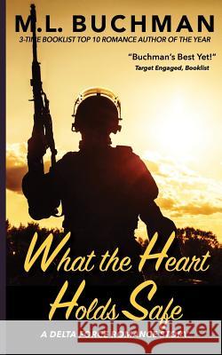What the Heart Holds Safe M L Buchman 9781945740084 Buchman Bookworks, Inc.