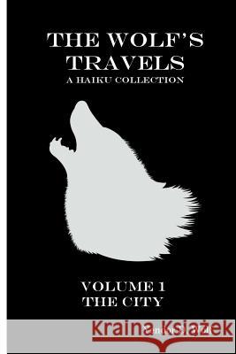 The Wolf's Travels: Volume 1: The City Yendor D. Wolf 9781945777035 Jade Machete Publishing