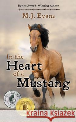 In the Heart of a Mustang M. J. Evans 9781946229670 Bublish, Inc.