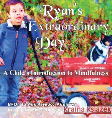 Ryan's Extraordinary Day Jo-Ann Petrucci Andrews Joseph Petrucci 9781946300539 Stillwater River Publications