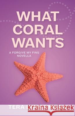What Coral Wants Tera Lynn Childs 9781946345196 Fearless Alchemy