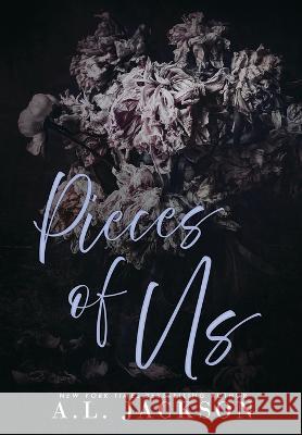 Pieces of Us (Hardcover) A L Jackson   9781946420718 A.L. Jackson Books, Inc.