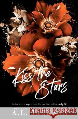 Kiss the Stars (Alternate Cover) A L Jackson   9781946420756 A.L. Jackson Books, Inc.