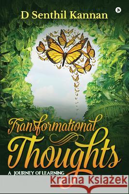 Transformational Thoughts: A Journey of Learning D. Senthil Kannan 9781946436559 Notion Press, Inc.