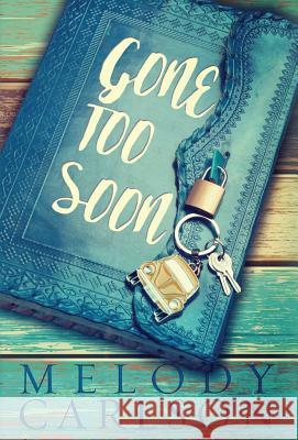 Gone Too Soon Melody Carlson 9781946531490 Whitefire Publishing