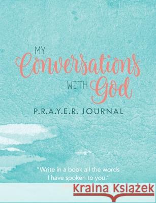 My Conversations with God: P.R.A.Y.E.R. Journal Michelle Prince 9781946629739 Performance Publishing Group