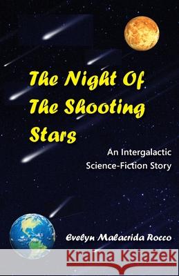 The Night of the Shooting Stars: An Intergalactic Science-Fiction Story: An Intergalactic Science-Fiction Story Evelyn Malacrida Rocco 9781946989475 Full Court Press