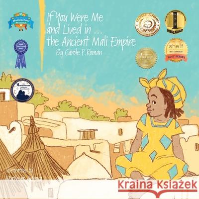 If You Were Me and Lived in...the Ancient Mali Empire: An Introduction to Civilizations Throughout Time Roman, Carole P. 9781947118164 Chelshire, Inc.