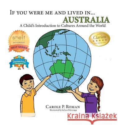 If You Were Me and Lived in... Australia: A Child's Introduction to Cultures Around the World Roman, Carole P. 9781947118607 Chelshire, Inc.