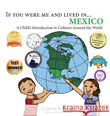 If you were me and lived in... Mexico: A Child's Introduction to Cultures Around the World Roman, Carole P. 9781947118645 Chelshire, Inc.