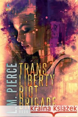 Trans Liberty Riot Brigade L M Pierce 9781947139343 Ninestar Press, LLC