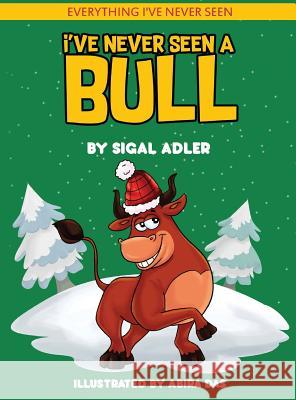 I've Never Seen A Bull: Children's books To Help Kids Sleep with a Smile Adler Sigal 9781947417342 Sigal Adler