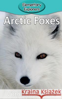 Arctic Foxes Victoria Blakemore 9781947439191 Victoria Blakemore
