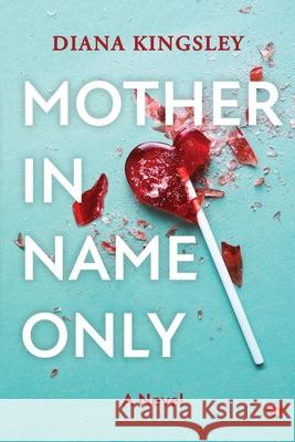 Mother in Name Only Diana Kingsley 9781947708983 Citrine Publishing