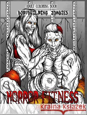 Adult Coloring Book Horror Fitness: Bodybuilding Zombies A M Shah   9781947855137 99 Pages or Less Publishing LLC