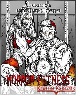 Adult Coloring Book Horror Fitness: Bodybuilding Zombies A M Shah   9781947855144 99 Pages or Less Publishing LLC