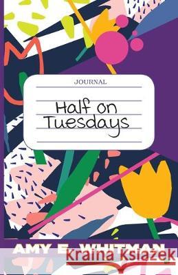 Half on Tuesdays Amy E Whitman 9781947860711 Brandylane Publishers, Inc.
