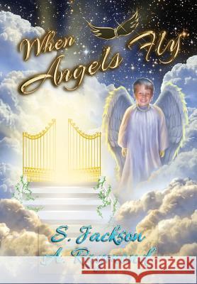 When Angels Fly S Jackson, A Raymond 9781947867543 Fresh Ink Group
