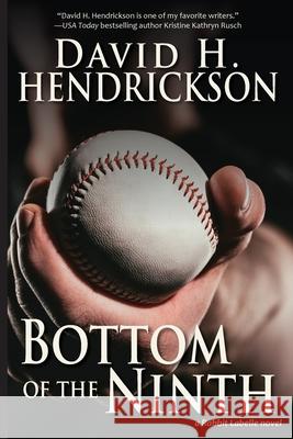 Bottom of the Ninth David H. Hendrickson 9781948134101 Pentucket Publishing