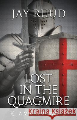 Lost in the Quagmire: The Quest for the Grail Jay Ruud 9781948338127 Encircle Publications, LLC