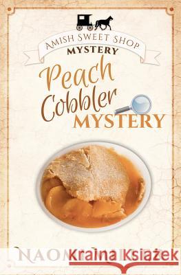 Peach Cobbler Mystery Naomi Miller 9781948733014 S&g Publishing