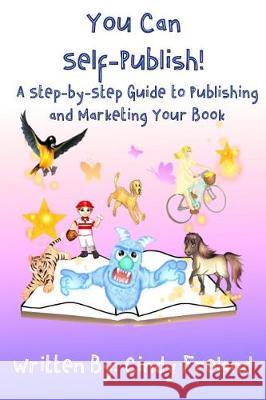 You Can Self-Publish!: A Step-by-Step to Publishing and Marketing Your Book Freland, Cindy 9781948747356 Maryland Secretarial Services, Inc.