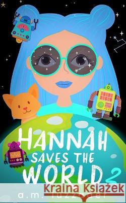 Hannah Saves the World Book 2 A M Luzzader 9781949078251 Knowledge Forest Press