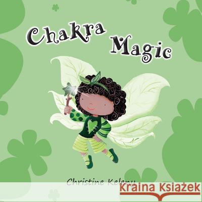 Chakra Magic Christine Keleny Aquirre Marianella 9781949085075 Ckbooks Publishing