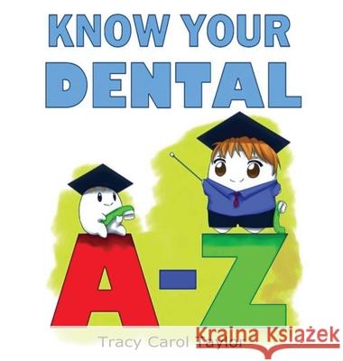 Know Your Dental A-Z Tracy C Taylor 9781949252156 Prince of Pages, Inc.