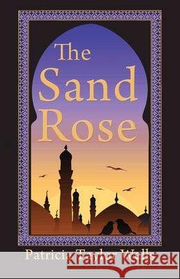 The Sand Rose Patricia Taylor Wells 9781949290622 Bedazzled Ink Publishing Company