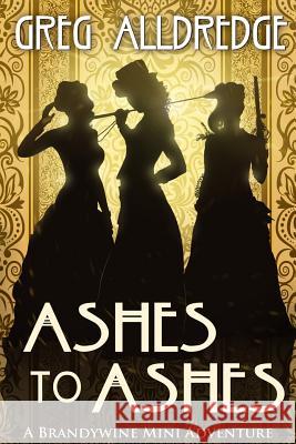 Ashes to Ashes: A Slaughter Sisters Adventure #3 Greg Alldredge 9781949392074 Greg Alldredge