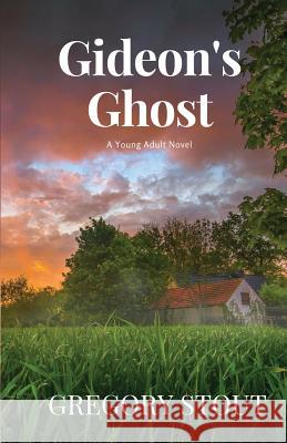 Gideon's Ghost Gregory Stout 9781949472820 Beacon Publishing Group