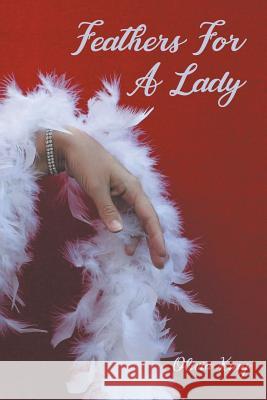 Feathers for a Lady Olivia King 9781949483956 Strategic Book Publishing & Rights Agency, LL