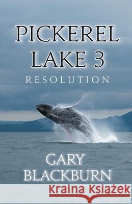 Pickerel Lake 3: Resolution Gary Blackburn 9781949483970 Strategic Book Publishing & Rights Agency, LL