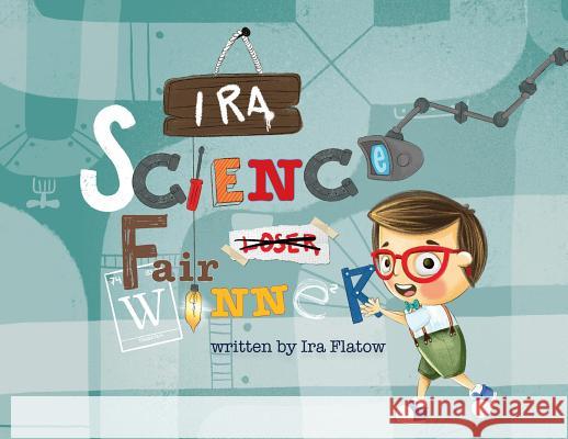 Ira: Science Fair Winner Ira Flatow Yip Jar Design 9781949522365 Storybook Genius, LLC