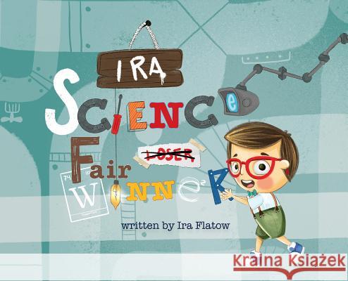 Ira: Science Fair Winner Ira Flatow, Yip Jar Design (Sesame Street Nickelodeon Cartoon Network Scholastic the Henson Company H I T Entertainment  9781949522372 Storybook Genius, LLC