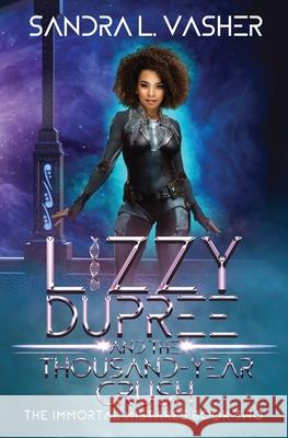 Lizzy Dupree and the Thousand-Year Crush Sandra L. Vasher 9781950989041 Mortal Ink Press, LLC