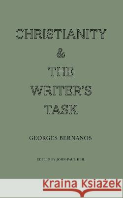 Christianity and the Writer's Task Georges Bernanos John-Paul Heil  9781951319533 Wiseblood Books