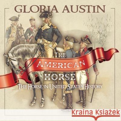 The American Horse Gloria Austin 9781951895082 Equine Heritage Institute