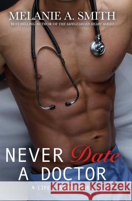 Never Date a Doctor: A Life Lessons Novel Melanie a. Smith 9781952121067 Wicked Dreams Publishing