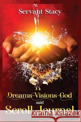 Dreams - Visions - God Said Servant Stacy 9781952312557 Rejoice Essential Publishing