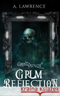 Grim Reflection A Lawrence   9781952796227 Cloaked Press, LLC