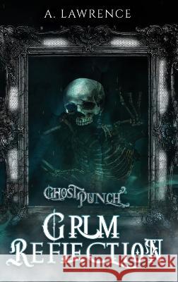Grim Reflection A Lawrence   9781952796234 Cloaked Press, LLC