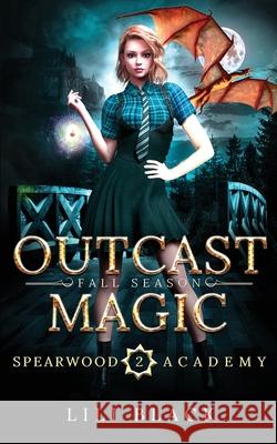 Outcast Magic: Fall Season Lili Black La Kirk Lyn Forester 9781953437471 L & L Literary Services LLC