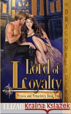Lord of Loyalty Elizabeth Keysian 9781953455024 Dragonblade Publishing, Inc.